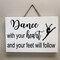 Dance with your Heart and your feet will follow sign dancer gift product 3